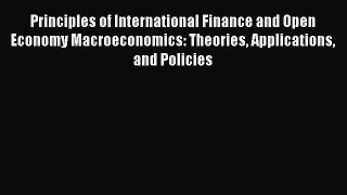 Read Principles of International Finance and Open Economy Macroeconomics: Theories Applications