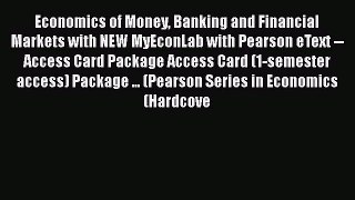 Read Economics of Money Banking and Financial Markets with NEW MyEconLab with Pearson eText
