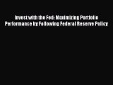 Read Invest with the Fed: Maximizing Portfolio Performance by Following Federal Reserve Policy