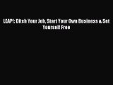 Read LEAP!: Ditch Your Job Start Your Own Business & Set Yourself Free ebook textbooks