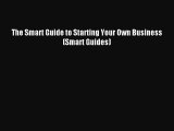 Download The Smart Guide to Starting Your Own Business (Smart Guides) E-Book Download