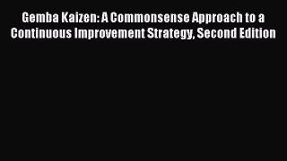 Download Gemba Kaizen: A Commonsense Approach to a Continuous Improvement Strategy Second Edition