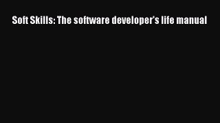 Download Soft Skills: The software developer's life manual PDF Free