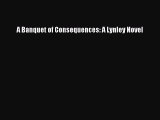 Read A Banquet of Consequences: A Lynley Novel Ebook Free