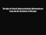Download The Age of French Impressionism: Masterpieces from the Art Institute of Chicago Ebook