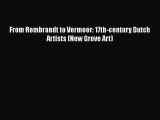 Read From Rembrandt to Vermeer: 17th-century Dutch Artists (New Grove Art) Ebook Online