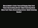 Read Marty Noble's Color Yourself Happy: New York Times Bestselling Artists' Adult Coloring