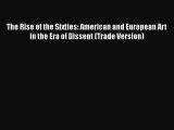 Read The Rise of the Sixties: American and European Art in the Era of Dissent (Trade Version)