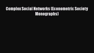 Download Complex Social Networks (Econometric Society Monographs) PDF Free