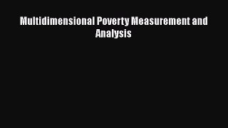 Read Multidimensional Poverty Measurement and Analysis Free Books