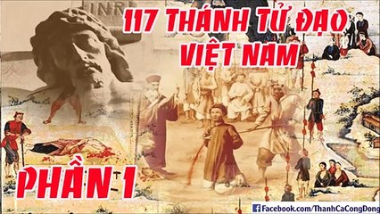 Tiểu sử 117 vị Thánh Tử Đạo Việt Nam (phần 1_1)
