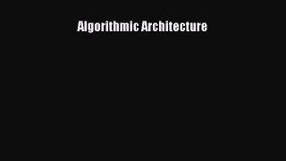 Read Algorithmic Architecture Free Books