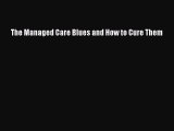 READbook The Managed Care Blues and How to Cure Them FREE BOOOK ONLINE