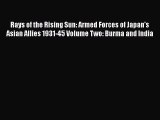 Download Rays of the Rising Sun: Armed Forces of Japan's Asian Allies 1931-45 Volume Two: Burma