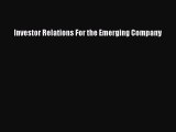 Read Investor Relations For the Emerging Company Free Books