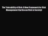 Read The Tolerability of Risk: A New Framework for Risk Management (Earthscan Risk in Society)