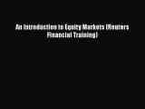 Read An Introduction to Equity Markets (Reuters Financial Training) PDF Free