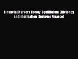 Read Financial Markets Theory: Equilibrium Efficiency and Information (Springer Finance) Book