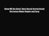 Read Book Show ME the Data!: Data-Based Instructional Decisions Made Simple and Easy Ebook