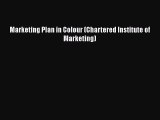 Read Marketing Plan in Colour (Chartered Institute of Marketing) Free Books