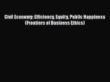 Read Civil Economy: Efficiency Equity Public Happiness (Frontiers of Business Ethics) Free