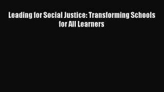 Read Book Leading for Social Justice: Transforming Schools for All Learners E-Book Free