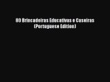 Download 80 Brincadeiras Educativas e Caseiras (Portuguese Edition) Read Online