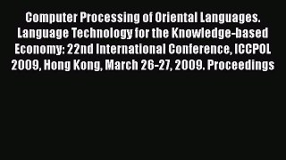 Read Computer Processing of Oriental Languages. Language Technology for the Knowledge-based