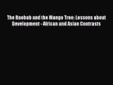 Download The Baobab and the Mango Tree: Lessons about Development - African and Asian Contrasts