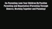 Download Co-Parenting: Love Your Children By Positive Parenting and Negotiation (Parenting