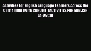 Read Book Activities for English Language Learners Across the Curriculum [With CDROM]   [ACTIVITIES
