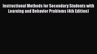 Read Book Instructional Methods for Secondary Students with Learning and Behavior Problems