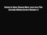 Download Return to Eden: Choose More Lose Less (The Lifestyle Affinity Series) (Volume 1) Ebook