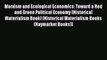 Download Marxism and Ecological Economics: Toward a Red and Green Political Economy (Historical