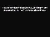Read Sustainable Economics: Context Challenges and Opportunities for the 21st Century Practitioner