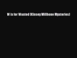 Read Books W is for Wasted (Kinsey Millhone Mysteries) ebook textbooks