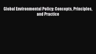 Read Global Environmental Policy: Concepts Principles and Practice Free Books