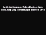 Read East Asian Cinema and Cultural Heritage: From China Hong Kong Taiwan to Japan and South