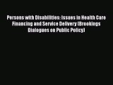 READbook Persons with Disabilities: Issues in Health Care Financing and Service Delivery (Brookings