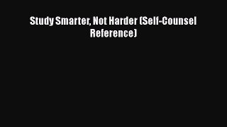 Read Book Study Smarter Not Harder (Self-Counsel Reference) ebook textbooks