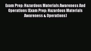 Read Book Exam Prep: Hazardous Materials Awareness And Operations (Exam Prep: Hazardous Materials