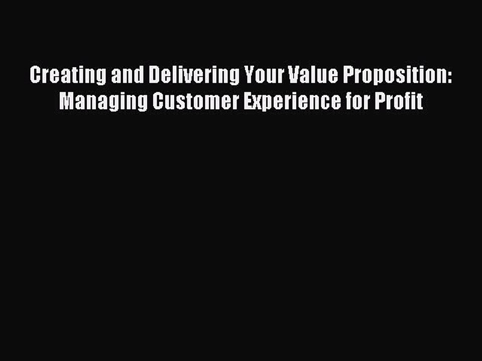 [Read PDF] Creating and Delivering Your Value Proposition: Managing Customer Experience for