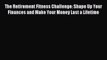 Read The Retirement Fitness Challenge: Shape Up Your Finances and Make Your Money Last a Lifetime