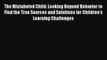 Read Book The Mislabeled Child: Looking Beyond Behavior to Find the True Sources and Solutions