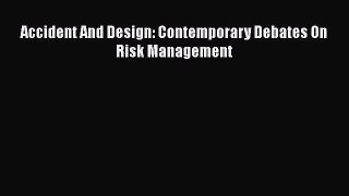 Download Accident And Design: Contemporary Debates On Risk Management Ebook Online