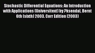 Read Stochastic Differential Equations: An Introduction with Applications (Universitext) by
