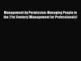 Read Management by Permission: Managing People in the 21st Century (Management for Professionals)
