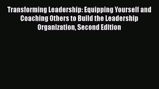 Read Transforming Leadership: Equipping Yourself and Coaching Others to Build the Leadership