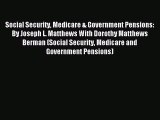 Read Social Security Medicare & Government Pensions: By Joseph L. Matthews With Dorothy Matthews