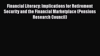 Read Financial Literacy: Implications for Retirement Security and the Financial Marketplace